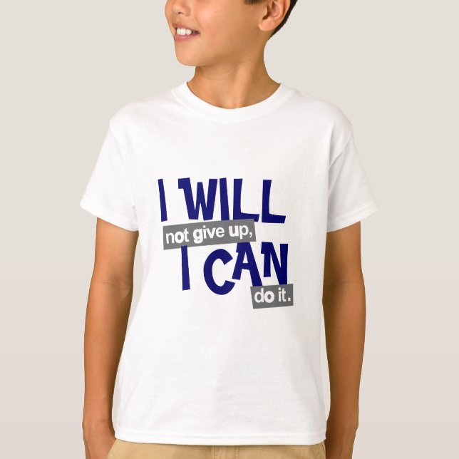 "I will not give up" positive blue white kids t T-Shirt (Front)