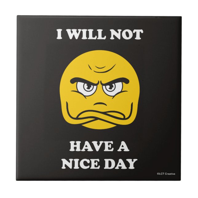 I Will Not Have A Nice Day Tile (Front)