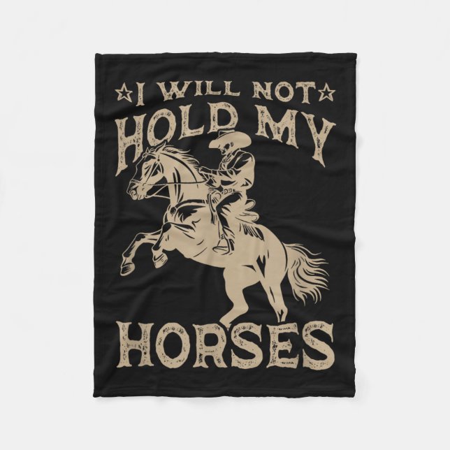 I Will Not Hold My Horses  Fleece Blanket (Front)