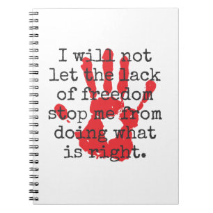 I Will Not Let The Lack of Freedom - Inspirational Notebook