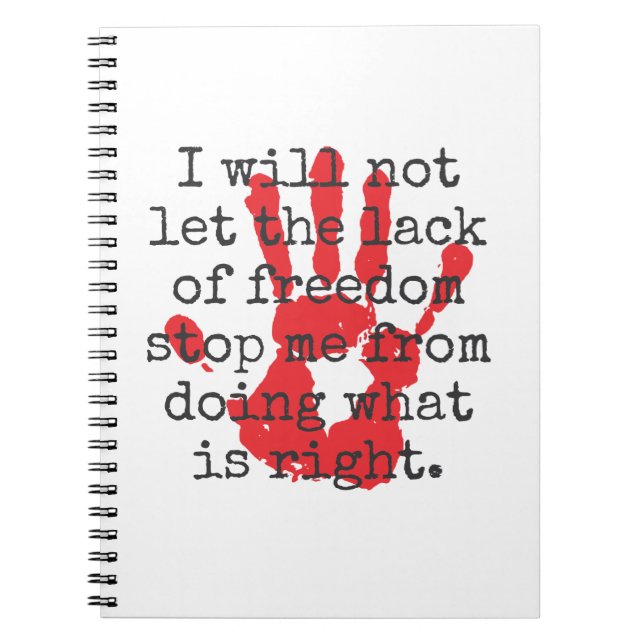 I Will Not Let The Lack of Freedom - Inspirational Notebook (Front)