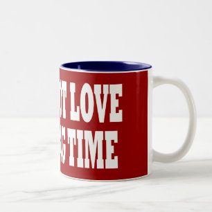 I WILL NOT LOVE YOU LONG TIME Two-Tone COFFEE MUG