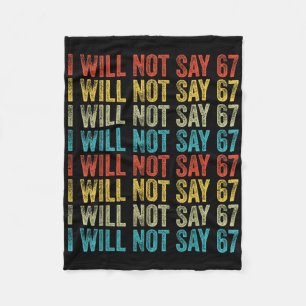 I Will Not Say 67 Funny Six Seven Meme Fleece Blanket