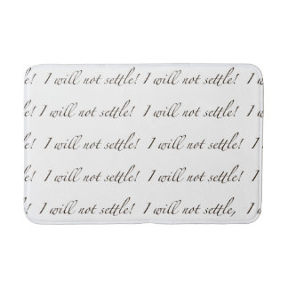 I Will Not Settle! - Bath Mat