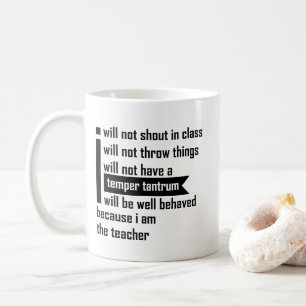 I Will Not Shout In Class Teacher - Funny Teacher Coffee Mug
