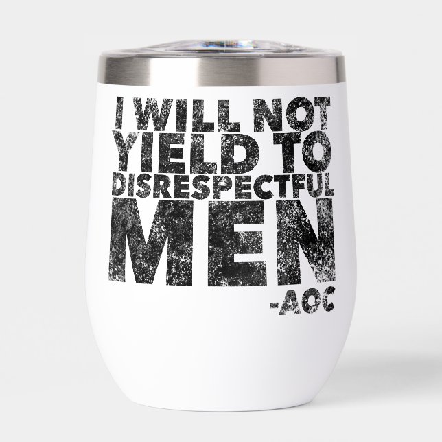 I Will Not Yield to Disrespectful Men  (Front)