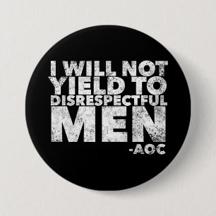 I Will Not Yield to Disrespectful Men 7.5 Cm Round Badge