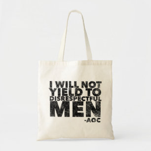 I Will Not Yield to Disrespectful Men Tote Bag