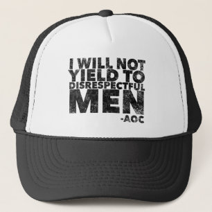 I Will Not Yield to Disrespectful Men Trucker Hat
