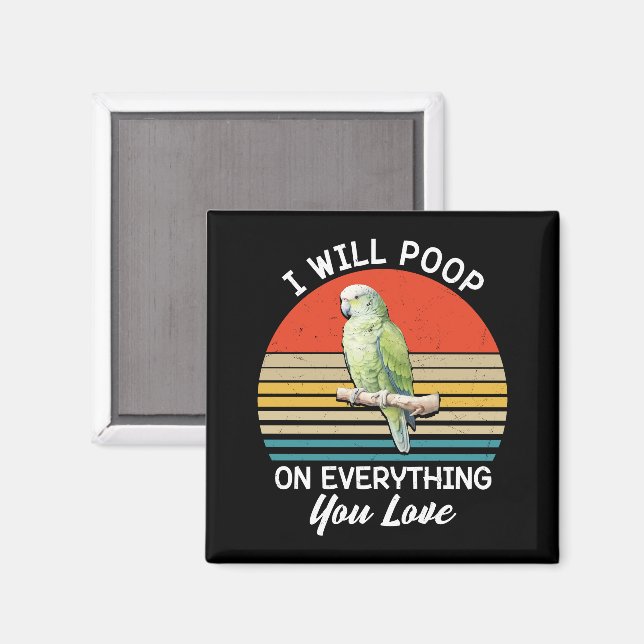 I Will Poop On Everything You Love Birds Retro Magnet (Front/Back)