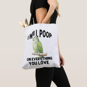 I Will Poop On Everything You Love Parrot Birds Tote Bag