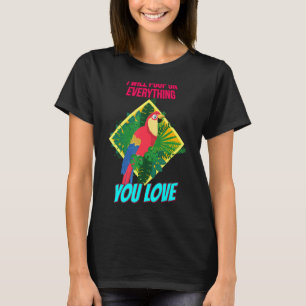 I Will Poop On Everything You Love  Sassy Sarcasti T-Shirt