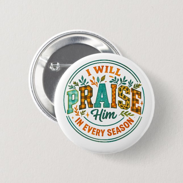 I Will Praise Him....  6 Cm Round Badge (Front & Back)