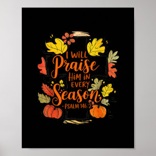 I Will Praise Him In Every Season Autumn Christian Poster