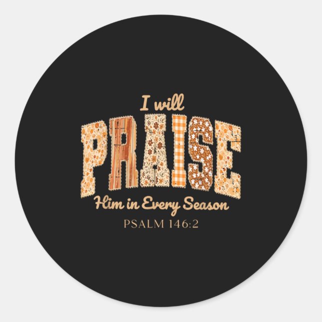 I Will Praise Him In Every Season Christian Thanks Classic Round Sticker (Front)