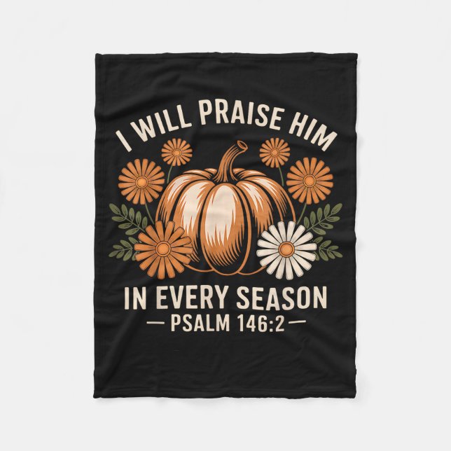 I Will Praise Him In Every Season Christian Thanks Fleece Blanket (Front)