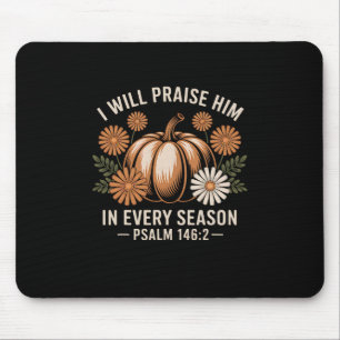 I Will Praise Him In Every Season Christian Thanks Mouse Mat