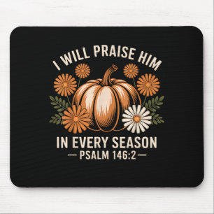 I Will Praise Him In Every Season Christian Thanks Mouse Mat