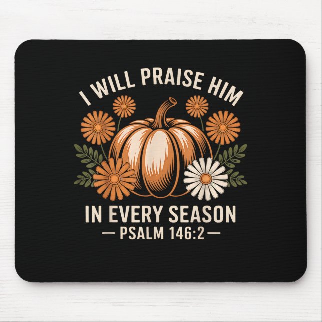 I Will Praise Him In Every Season Christian Thanks Mouse Mat (Front)