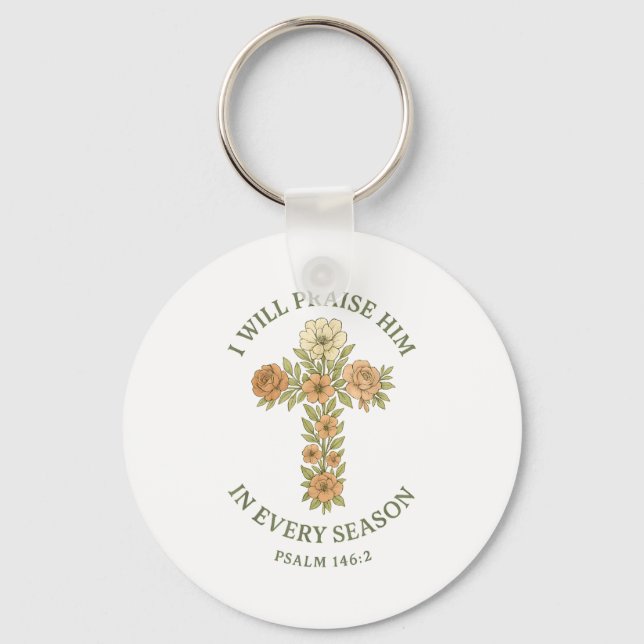 I Will Praise Him In Every Season Psalm 146_2 Flor Key Ring (Front)