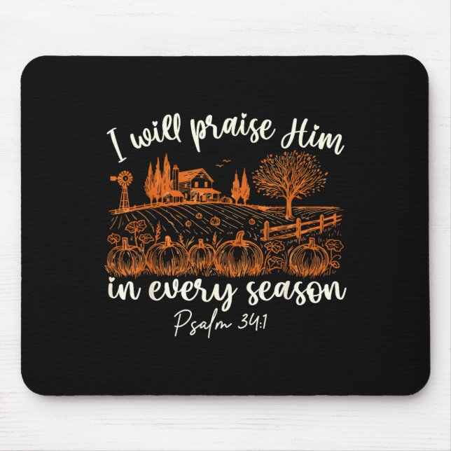 I Will Praise Him In Every Season Thanksgiving Aut Mouse Mat (Front)
