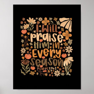 I Will Praise Him In Every Season Thanksgiving Aut Poster