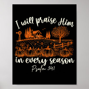 I Will Praise Him In Every Season Thanksgiving Aut Poster
