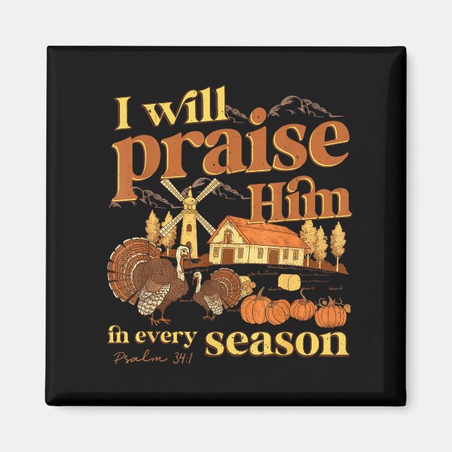 I Will Praise Him In Many Season Christian Farm Fa Magnet (Front)