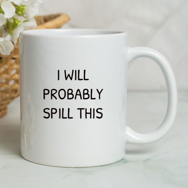 I Will Probably Spill This Funny | Sarcastic Mug (Creator Uploaded)
