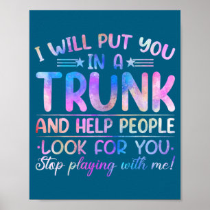 I Will Put You In A Trunk And Help People Look Tie Poster