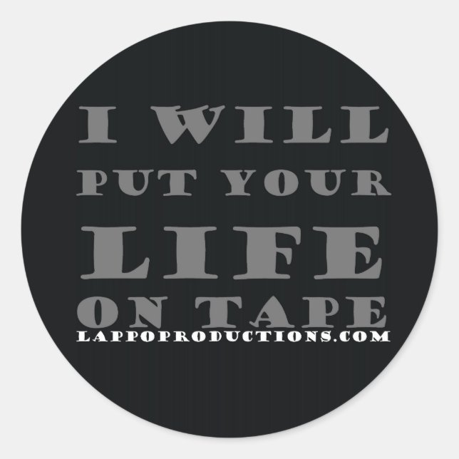 I will put your life on tape classic round sticker (Front)