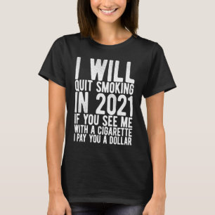 I Will Quit Smoking In 2021 goal and helth motiva T-Shirt