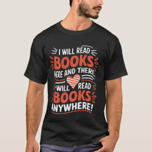 I will read books here and there i will read books T-Shirt