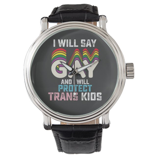 I Will Say Gay And I Will Protect Trans Kids LGBT  Watch (Front)