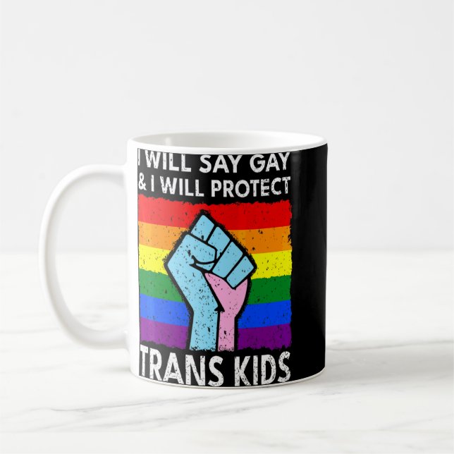 I Will Say Gay And I Will Protect Trans Kids Lgbtq Coffee Mug (Left)