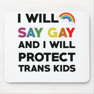 I Will Say Gay And I Will Protect Trans Kids Lgbtq Mouse Mat