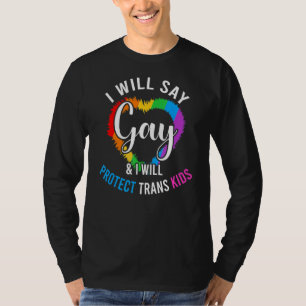 I Will Say Gay And I Will Protect Trans Kids Lgbtq T-Shirt