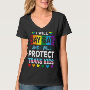 I Will Say Gay And I Will Protect Trans Kids Lgbtq T-Shirt