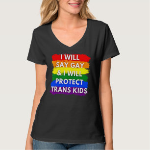 I Will Say Gay And I Will Protect Trans Kids Lgbtq T-Shirt