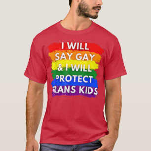 I will say gay and I will protect trans kids Women T-Shirt