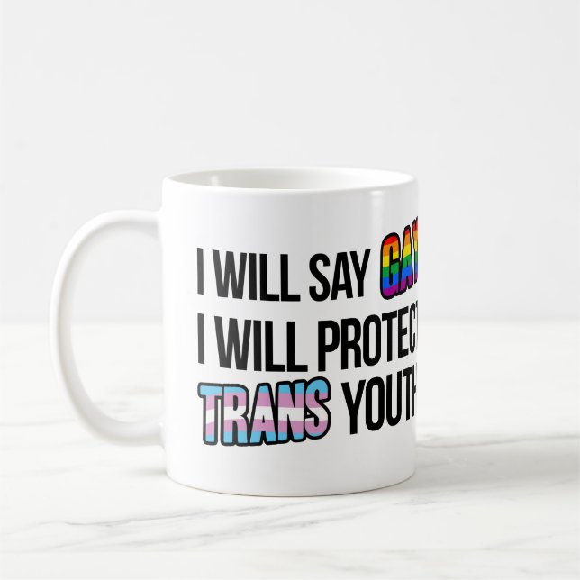I will say gay and I will protect trans youth Coffee Mug (Left)