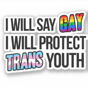 I will say gay and protect trans youth