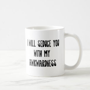 I will Seduce you with my Awkwardness Coffee Mug