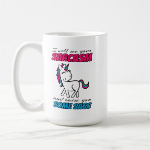 I Will See Your Sarcasm And Raise You Some Sass Coffee Mug