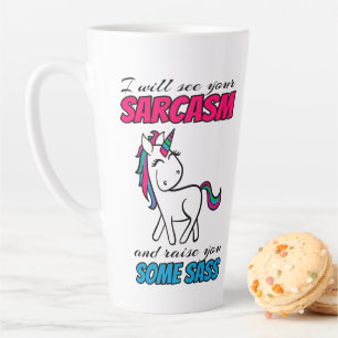 I Will See Your Sarcasm And Raise You Some Sass Latte Mug