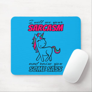I Will See Your Sarcasm And Raise You Some Sass Mouse Mat