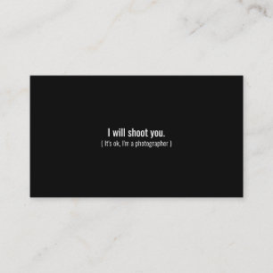 I Will Shoot You   Professional Photographer Black Business Card