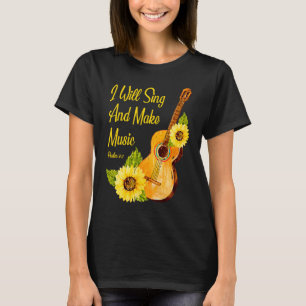 I Will Sing And Make Music Christian Guitar Player T-Shirt