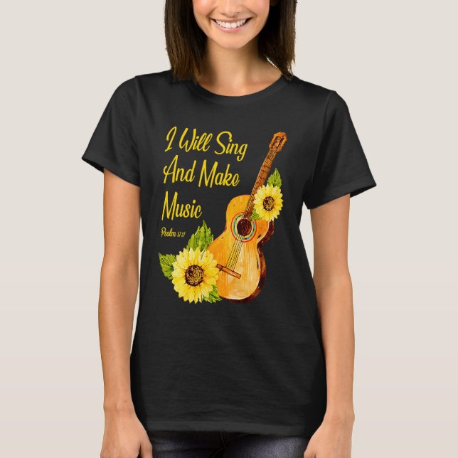 I Will Sing And Make Music Christian Guitar Player T-Shirt (Front)