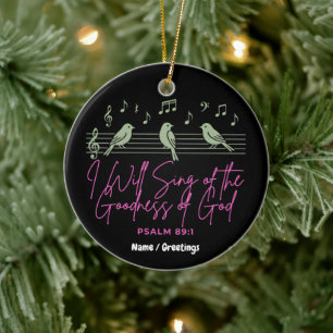 I Will Sing of the Goodness of God Psalm 89:1 Ceramic Tree Decoration